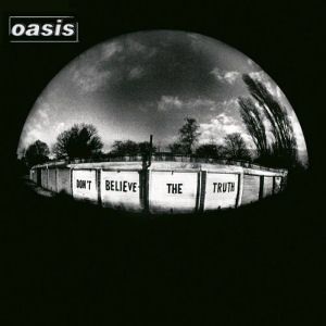Oasis - Don't Believe The Truth |  OrtonsAudioVisual